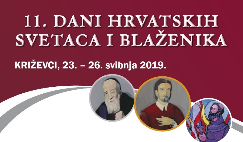 11. Dani hrvatskih svetaca i blaženika –  od 23. do 26. svibnja 2019. u Križevcima