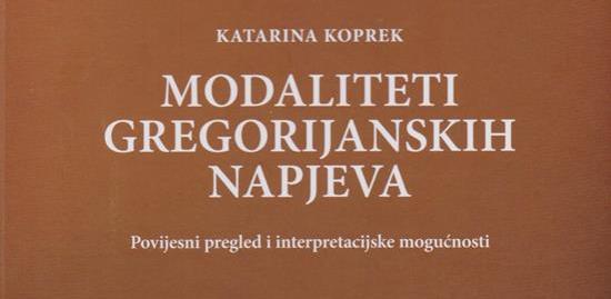 Objavljena knjiga prof. dr. sc. Katarine Koprek „Modaliteti gregorijanskih napjeva“