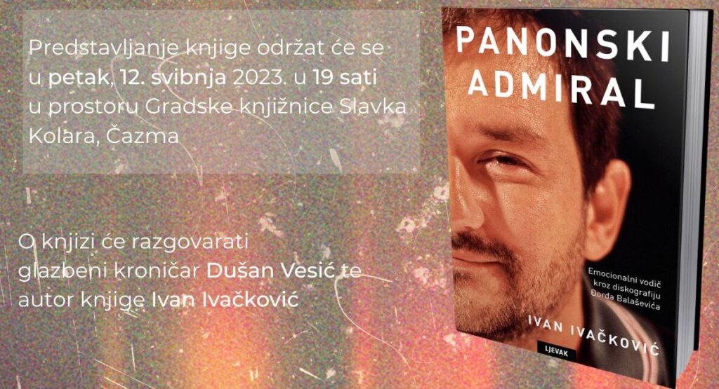 Čazma: Predstavljanje knjige „Panonski admiral – emocionalni vodič kroz diskografiju Đorđa Balaševića”