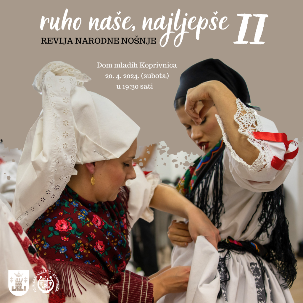 Folklorni ansambl „Koprivnica“ organizira reviju narodne nošnje „Ruho naše, najljepše II“