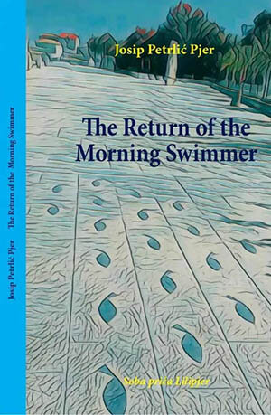 The Return Of The Morning Swimmer Josip Petrlić Pjer