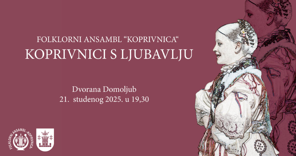„Koprivnici s ljubavlju“ – godišnji koncert Folklornog ansambla „Koprivnica“